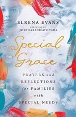 Special Grace - Prayers and Reflections for Families with Special Needs: Prayers and Reflections for Families with Special Needs hind ja info | Usukirjandus, religioossed raamatud | kaup24.ee