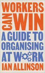 Workers Can Win: A Guide to Organising at Work hind ja info | Majandusalased raamatud | kaup24.ee