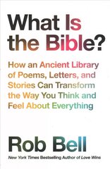 What is the Bible?: How an Ancient Library of Poems, Letters and Stories Can Transform the Way You Think and Feel About Everything цена и информация | Духовная литература | kaup24.ee