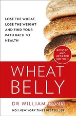 Wheat Belly: Lose the Wheat, Lose the Weight and Find Your Path Back to Health New Revised and Updated edition цена и информация | Самоучители | kaup24.ee