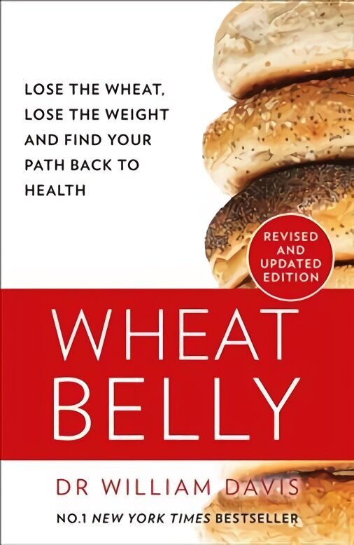 Wheat Belly: Lose the Wheat, Lose the Weight and Find Your Path Back to Health New Revised and Updated edition цена и информация | Eneseabiraamatud | kaup24.ee