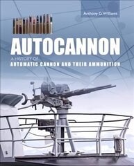 Autocannon: A History of Automatic Cannon and Ammunition цена и информация | Книги по социальным наукам | kaup24.ee