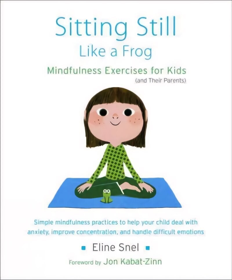 Sitting Still Like a Frog: Mindfulness Exercises for Kids (and Their Parents) hind ja info | Eneseabiraamatud | kaup24.ee