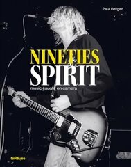 Nineties Spirit: Music Caught on Camera цена и информация | Книги по фотографии | kaup24.ee