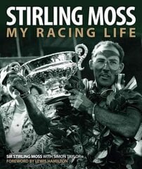 Stirling Moss: My Racing Life цена и информация | Биографии, автобиогафии, мемуары | kaup24.ee
