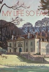 My Life So Far: The Memoirs of Nicolas Gage, 8th Viscount Gage цена и информация | Биографии, автобиогафии, мемуары | kaup24.ee