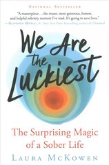 We Are the Luckiest: The Surprising Magic of a Sober Life цена и информация | Биографии, автобиогафии, мемуары | kaup24.ee