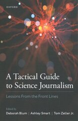 Tactical Guide to Science Journalism: Lessons From the Front Lines цена и информация | Книги по экономике | kaup24.ee