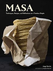 Masa: Techniques, Recipes, and Reflections on a Timeless Staple hind ja info | Retseptiraamatud | kaup24.ee