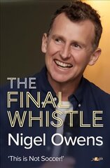 Nigel Owens: The Final Whistle: The long-awaited sequel to his bestselling autobiography! цена и информация | Биографии, автобиогафии, мемуары | kaup24.ee