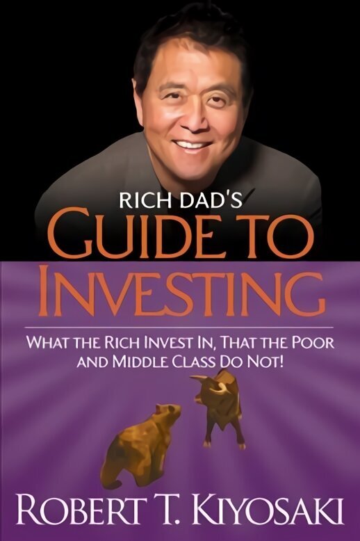 Rich Dad's Guide to Investing: What the Rich Invest in, That the Poor and the Middle Class Do Not! hind ja info | Eneseabiraamatud | kaup24.ee