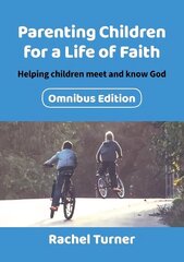 Parenting Children for a Life of Faith omnibus: Helping children meet and know God 2nd Omnibus ed. hind ja info | Usukirjandus, religioossed raamatud | kaup24.ee