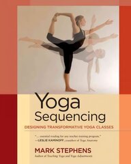 Yoga Sequencing: Designing Transformative Yoga Classes hind ja info | Eneseabiraamatud | kaup24.ee