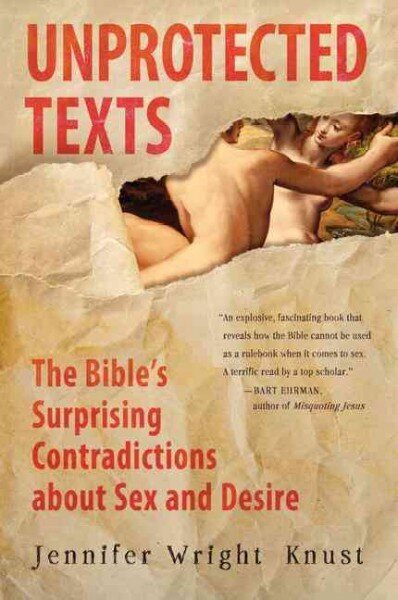 Unprotected Texts: The Bible's Surprising Contradictions About Sex and Desire hind ja info | Usukirjandus, religioossed raamatud | kaup24.ee