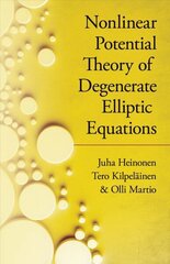 Nonlinear Potential Theory of Degenerate Elliptic Equations hind ja info | Majandusalased raamatud | kaup24.ee
