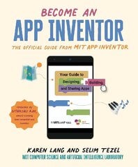 Become an App Inventor: The Official Guide from MIT App Inventor: Your Guide to Designing, Building, and Sharing Apps цена и информация | Книги для подростков и молодежи | kaup24.ee
