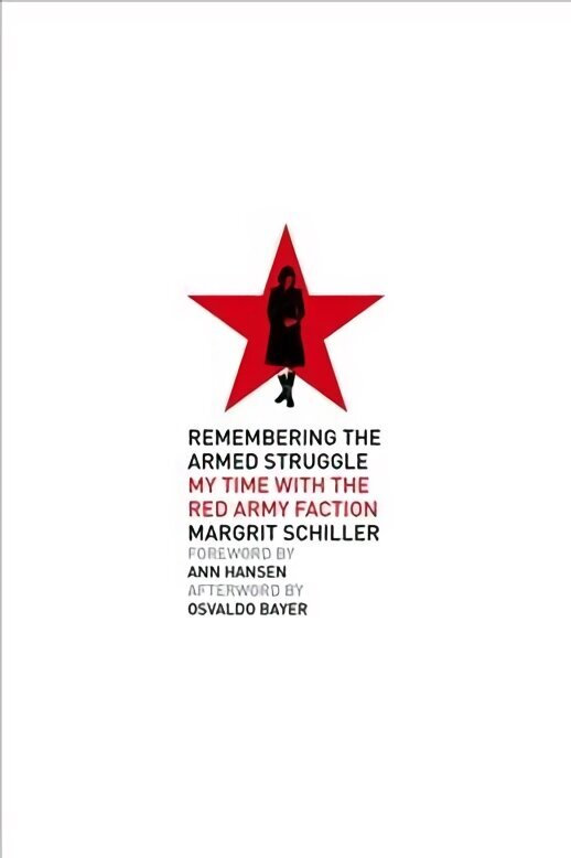 Remembering The Armed Struggle: My Time With the Red Army Faction hind ja info | Elulooraamatud, biograafiad, memuaarid | kaup24.ee