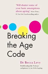 Breaking the Age Code: How Your Beliefs About Ageing Determine How Long and Well You Live hind ja info | Eneseabiraamatud | kaup24.ee