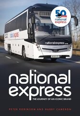 National Express: The Journey of an Iconic Brand цена и информация | Путеводители, путешествия | kaup24.ee