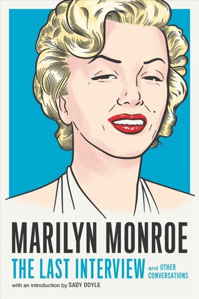 Marilyn Monroe: The Last Interview цена и информация | Kunstiraamatud | kaup24.ee