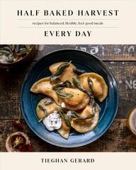 Half Baked Harvest Every Day: Recipes for Balanced, Flexible, Feel-Good Meals: A Cookbook hind ja info | Retseptiraamatud | kaup24.ee