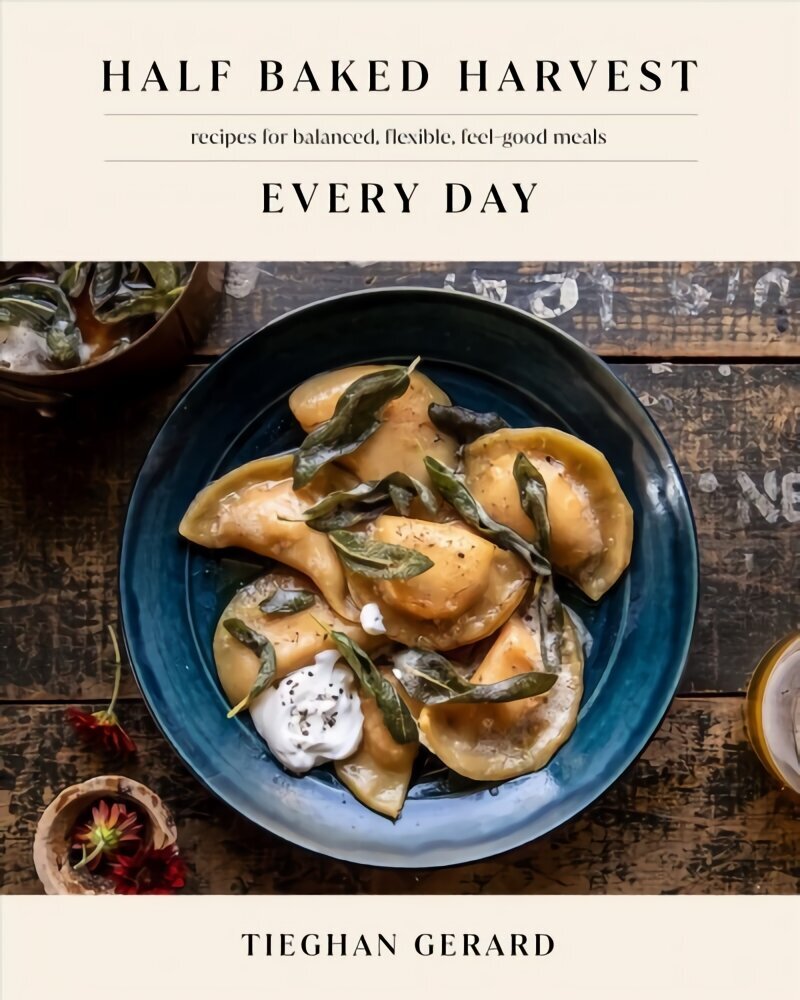 Half Baked Harvest Every Day: Recipes for Balanced, Flexible, Feel-Good Meals: A Cookbook цена и информация | Retseptiraamatud  | kaup24.ee