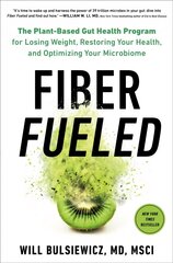 Fiber Fueled: The Plant-Based Gut Health Program for Losing Weight, Restoring Your Health, and Optimizing Your Microbiome цена и информация | Самоучители | kaup24.ee