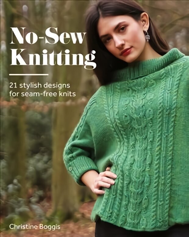 No-Sew Knitting: 21 Stylish Designs For Seam-Free Knits hind ja info | Tervislik eluviis ja toitumine | kaup24.ee