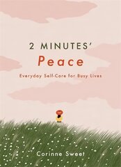 2 Minutes' Peace: Everyday Self-Care for Busy Lives цена и информация | Самоучители | kaup24.ee