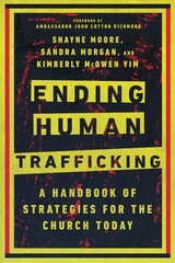 Ending Human Trafficking - A Handbook of Strategies for the Church Today: A Handbook of Strategies for the Church Today цена и информация | Духовная литература | kaup24.ee