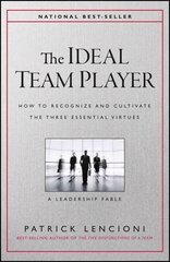 Ideal Team Player - How to Recognize and Cultivate The Three Essential Virtues: How to Recognize and Cultivate The Three Essential Virtues hind ja info | Majandusalased raamatud | kaup24.ee