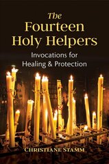 Fourteen Holy Helpers: Invocations for Healing and Protection цена и информация | Самоучители | kaup24.ee