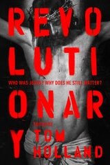 Revolutionary: Who was Jesus? Why does he Still Matter? hind ja info | Usukirjandus, religioossed raamatud | kaup24.ee