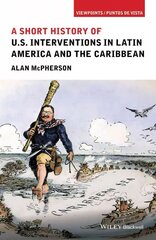 Short History of U.S. Interventions in Latin America and the Caribbean: A Short History hind ja info | Ajalooraamatud | kaup24.ee