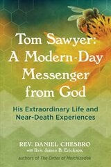 Tom Sawyer: A Modern-Day Messenger from God: His Extraordinary Life and Near-Death Experiences цена и информация | Самоучители | kaup24.ee