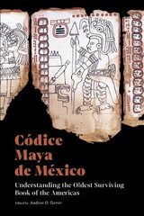 Codice Maya de Mexico: Ameerika vanima säilinud raamatu mõistmine hind ja info | Ajalooraamatud | kaup24.ee