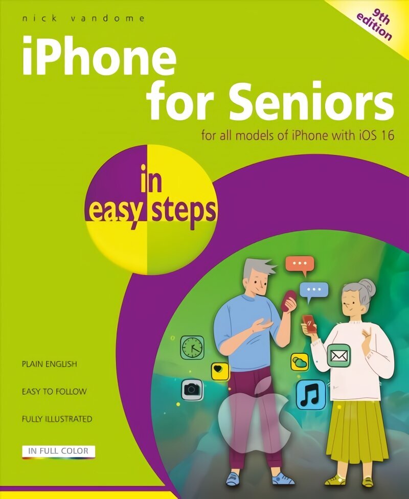 iPhone for Seniors in easy steps: For all models of iPhone with iOS 16 9th edition цена и информация | Majandusalased raamatud | kaup24.ee