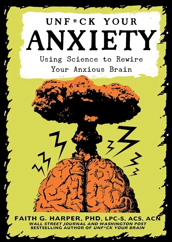 Unfuck Your Anxiety: Using Science to Rewire Your Anxious Brain 2nd ed. цена и информация | Ühiskonnateemalised raamatud | kaup24.ee