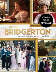 Inside Bridgerton: The Official Ride from Script to Screen цена и информация | Книги об искусстве | kaup24.ee