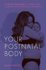 Your Postnatal Body: A top to toe guide to caring for yourself after pregnancy and birth цена и информация | Самоучители | kaup24.ee