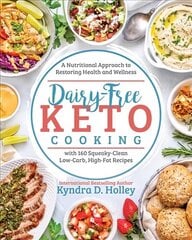 Dairy Free Keto Cooking: A Nutritional Approach to Restoring Health and Wellness with 160 Squeaky-Clean L ow-Carb, High-Fat Recipes цена и информация | Книги рецептов | kaup24.ee