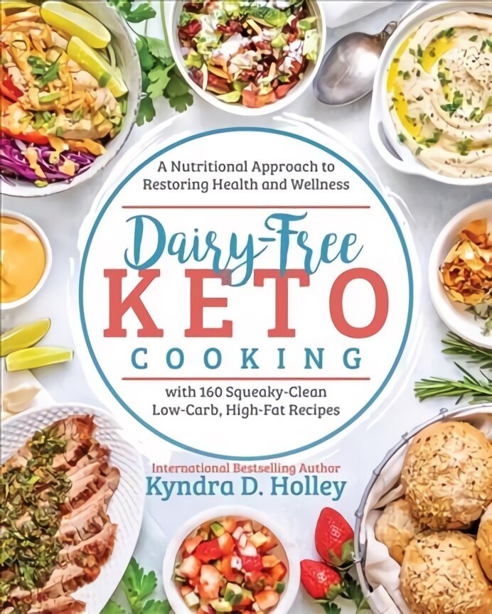 Dairy Free Keto Cooking: A Nutritional Approach to Restoring Health and Wellness with 160 Squeaky-Clean Low-Carb, High-Fat Recipes цена и информация | Retseptiraamatud  | kaup24.ee