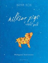 Milkier Pigs & Violet Gold: Philippine Food Stories 2nd Revised edition цена и информация | Книги рецептов | kaup24.ee