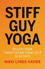 Stiff Guy Yoga: Regain Your Twentysomething Self in 30 Days цена и информация | Самоучители | kaup24.ee