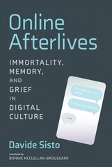 Online Afterlives: Immortality, Memory, and Grief in Digital Culture цена и информация | Книги по социальным наукам | kaup24.ee
