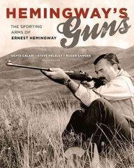 Hemingway's Guns: The Sporting Arms of Ernest Hemingway 2nd edition цена и информация | Биографии, автобиогафии, мемуары | kaup24.ee