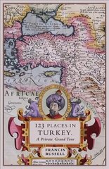 123 Places in Turkey: A Private Grand Tour hind ja info | Reisiraamatud, reisijuhid | kaup24.ee