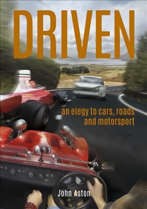 DRIVEN: An Elegy to Cars, Roads & Motorsport hind ja info | Reisiraamatud, reisijuhid | kaup24.ee