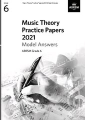 Music Theory Practice Papers 2021 Model Answers, ABRSM Grade 6 hind ja info | Kunstiraamatud | kaup24.ee