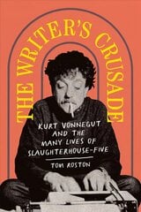 Writer's Crusade: Kurt Vonnegut and the Many Lives of Slaughterhouse-Five цена и информация | Исторические книги | kaup24.ee